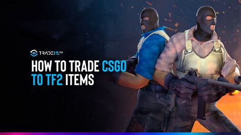 Trade tf2 items for csgo  Top CSGO Guides